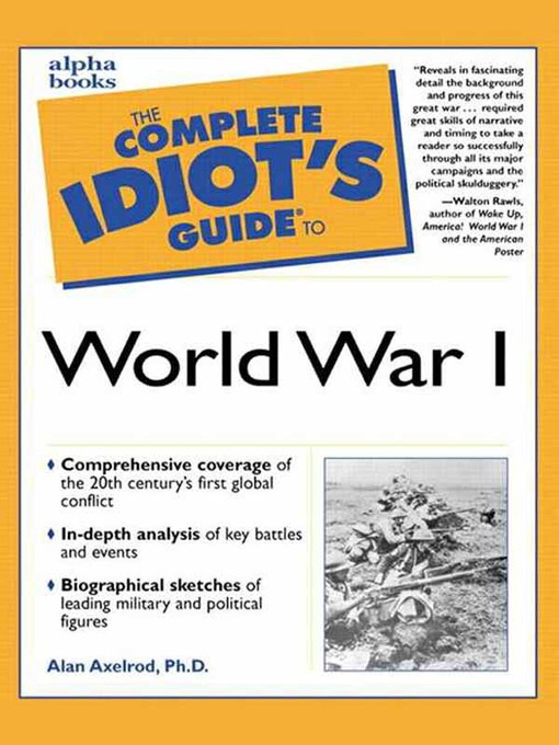 Title details for The Complete Idiot's Guide to World War I by Ph.D., Alan Axelrod - Available